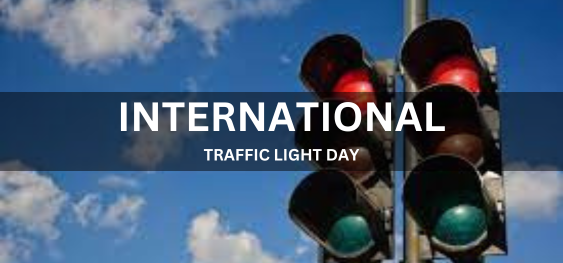 INTERNATIONAL TRAFFIC LIGHT DAY [अंतर्राष्ट्रीय ट्रैफिक लाइट दिवस]